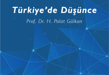 TÜRKİYE’DE DÜŞÜNCE  Prof. Dr. H. Polat Gülkan